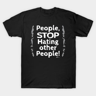 Stop Hating People 2 T-Shirt